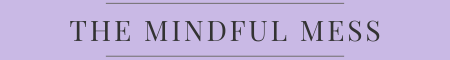 The Mindful Mess